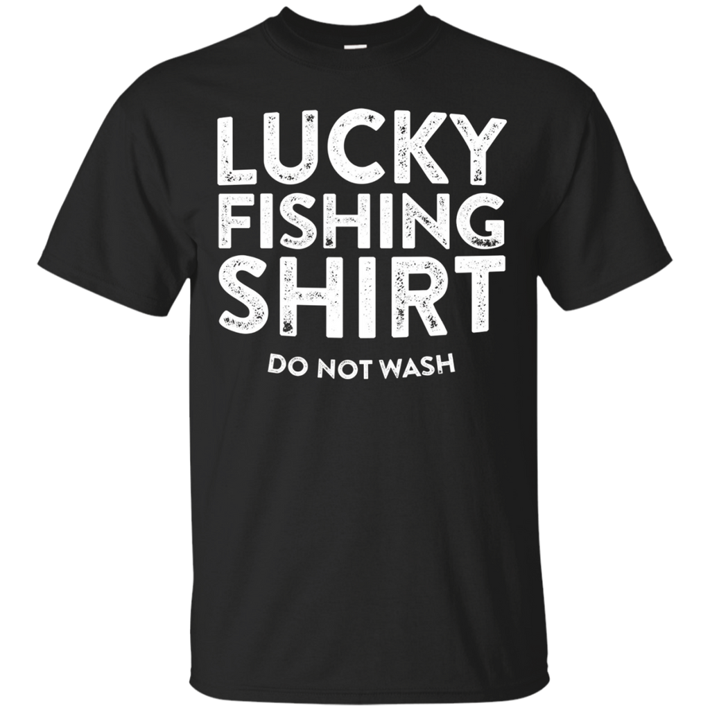 Lucky Fishing Shirt Do Not Wash T-shirt Funny Fisherman Gift