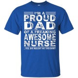 I'm A Proud Dad Of A Freaking Awesome Nurse Shirt