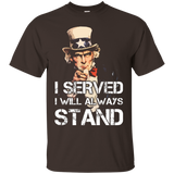 I Served I Will Always Stand T-shirt Patriotic American Tee_black=