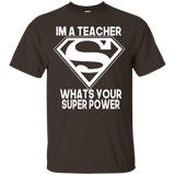 I'm A Teacher What's Your Super Power T-shirt