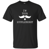 I'm Your Huckleberry T-shirt Funny I'm Your Man Shirt