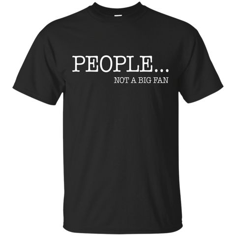 People Not a Big Fan T-Shirt - I Hate All Humans Shirt_Black