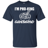 I'm Pho King Awesome Shirt
