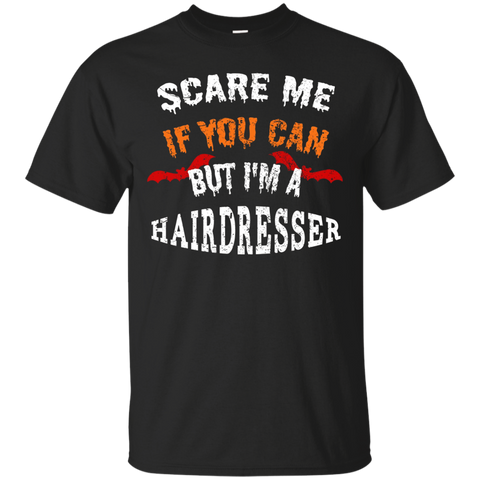 Scare Me If You Can But I'm A Hairdresser Halloween T-Shirt_Black