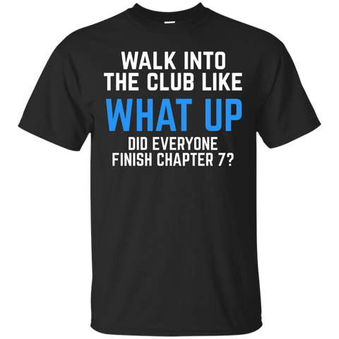 Walk Into The Club Like What Up Funny Book Club Shirt_Black