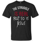 The Struggle Is Real But So Is Jesus T-Shirt Christian Tee_Black