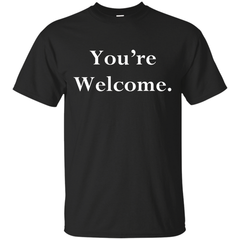 Your Welcome T-Shirt Fun Novelty Quotes You're Welcome Tee_Black