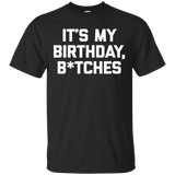 It's My Birthday Btches T-shirt Funny Saying Sarcastic Cute