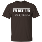 I'm Retired Do It Yourself T-shirt