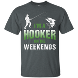 I'm A Hooker On The Weekends T-shirt Fishing Gifts Funny Tee