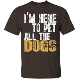 I'm Here To Pet All The Dogs T-shirt Cool Animal Lover Gift