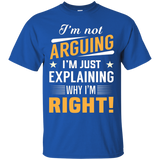 I'm Not Arguing I'm Just Explaining Why I'm Right! T-shirt_black