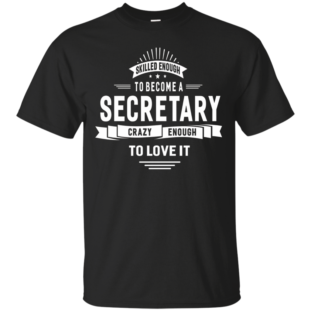 Skilled Enough To Become A Secretary T-shirt Women Men Funny_Black