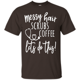 Messy Hair Scrubs Coffee Let's Do This T-Shirt Nurse Shirt_Black