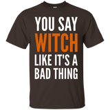 You Say Witch Like It's A Bad Thing - Funny Humor_Black