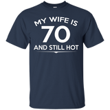 My Wife is 70 and still hot-70th Birthday Gift Ideas for her_Black