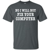 NO I WILL NOT FIX YOUR COMPUTER T-Shirt Geek Programmer Gift_Black