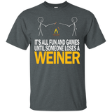 It's All Fun And Games Until Someone Loses A Weiner - Tshirt