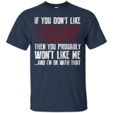 If You Don't Like Trump T Shirt