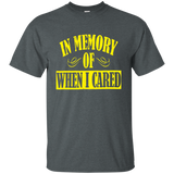 In Memory Of When I Cared T Shirt