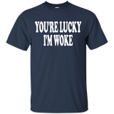 Cool You're Lucky I'm Woke T-shirt_black