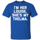 I'm Her Louise, She's My Thelma T-shirt Funny Sarcastic Cute