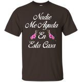 Nadie Me Ayuda En Esta Casa T-shirt=
