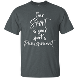 Our Sport is Your Sport's Punishment Shirt Cross Country Tee_Black
