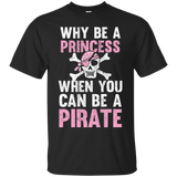 Why Be A Princess When You Can Be A Pirate T-Shirt_Black