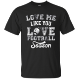 Love Me Like You Love Football Season Shirt