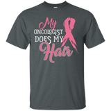 Oncologist Shirt My Oncologist Does My Hair Breast Cancer_black=