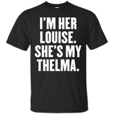 I'm Her Louise She's My Thelma T Shirt