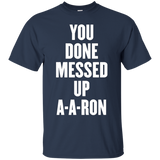 you done messed up a-a-ron t shirt_Black