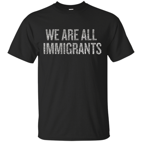 We Are All Immigrants T-shirt Defend Daca Shirt Protest_black=