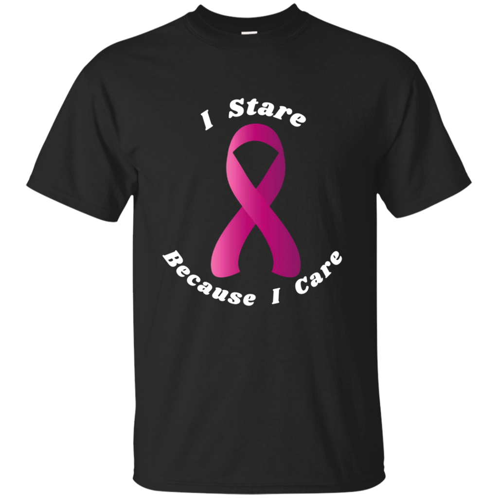 Breast Cancer Awareness T-shirt - I Stare Because I Care_black=