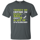 Theres No Crying In Pickleball Just A Lot Of Swearing Tshirt_Black