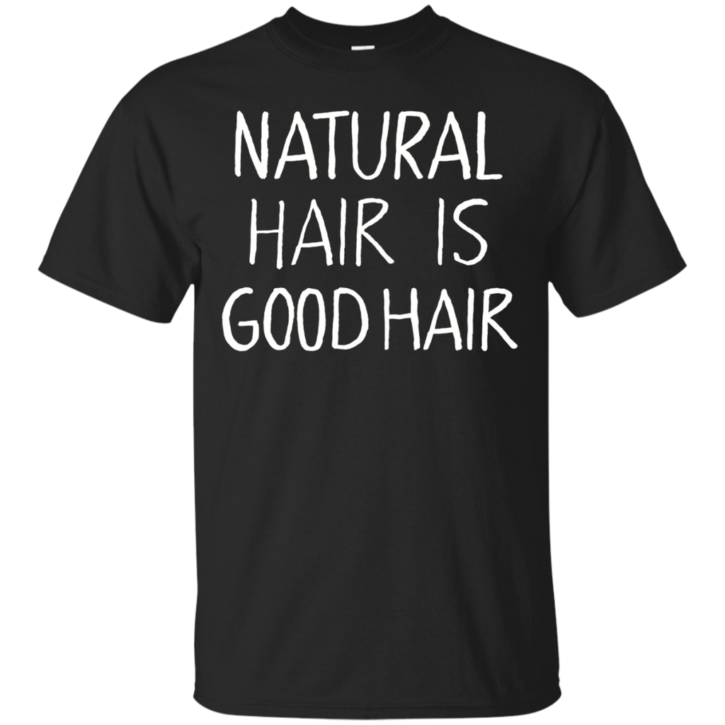 NATURAL HAIR IS GOOD HAIR T-Shirt. Natural Hair Shirt_Black