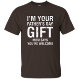 I'm Your Father's Day Gift Mom Says You're Welcome Tee Shirt