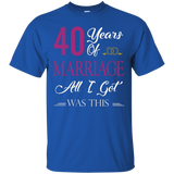 40th Happy Marriage Anniversary All I Got Is This T-shirt_black