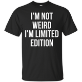 I'm Not Weird I'm Limited Edition