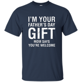 I'm Your Father's Day Gift Mom Says You're Welcome Tee Shirt