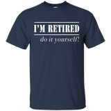 I'm Retired Do It Yourself T-shirt