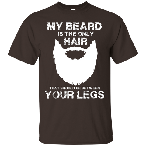 My Beard The Only Hair That Should Be Between YourLegs shirt_Black