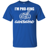 I'm Pho King Awesome Shirt