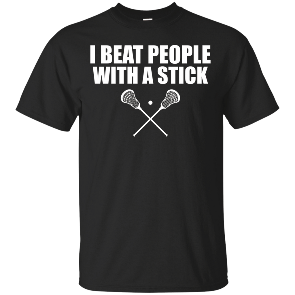 Lacrosse T-shirt - I Beat People With A Stick