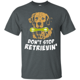 Don't Stop Retrievin' T-shirt Golden Retriever Dog Lover_black