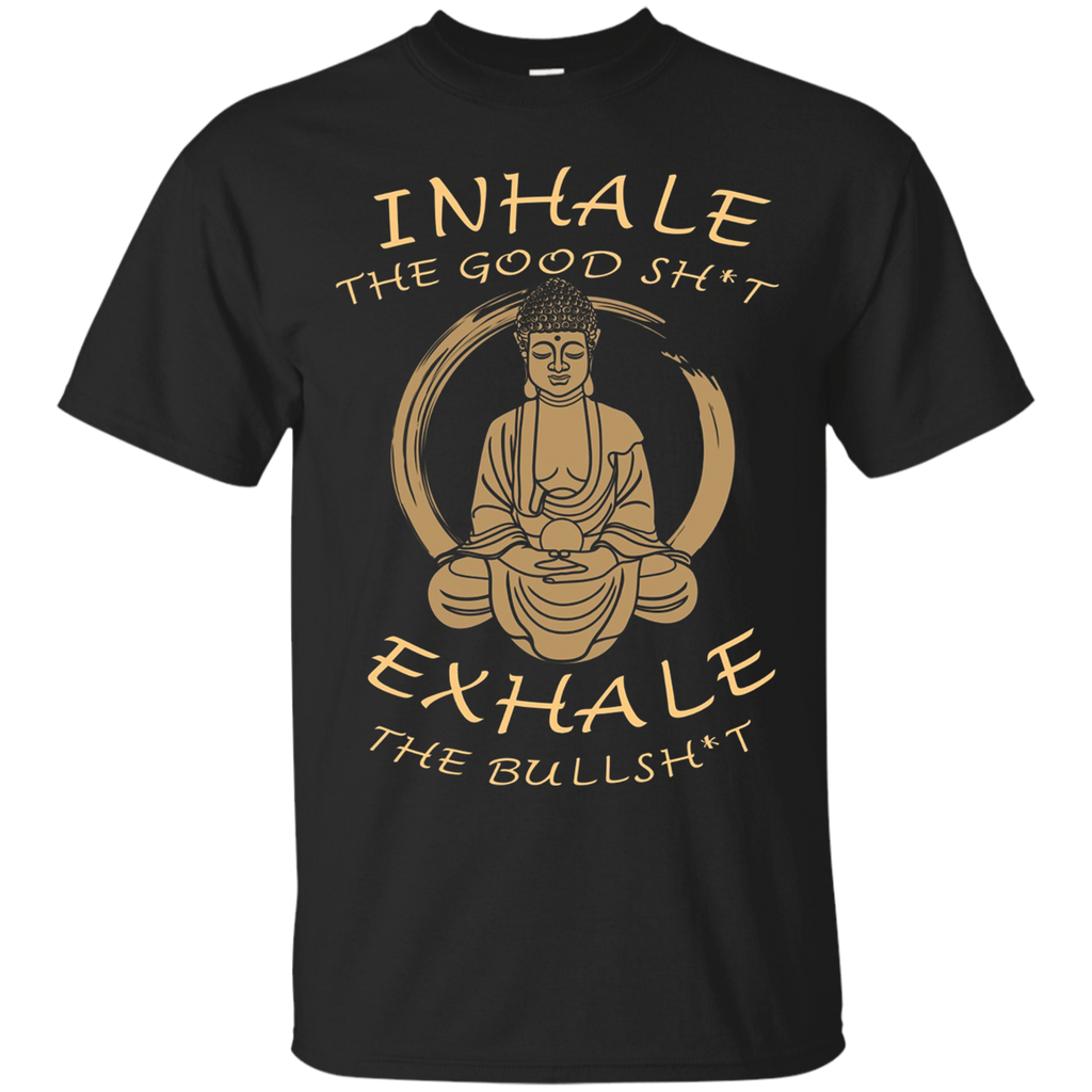 Inhale The Good Sht - Exhale The Bull Sht -buddha Yoga Tee