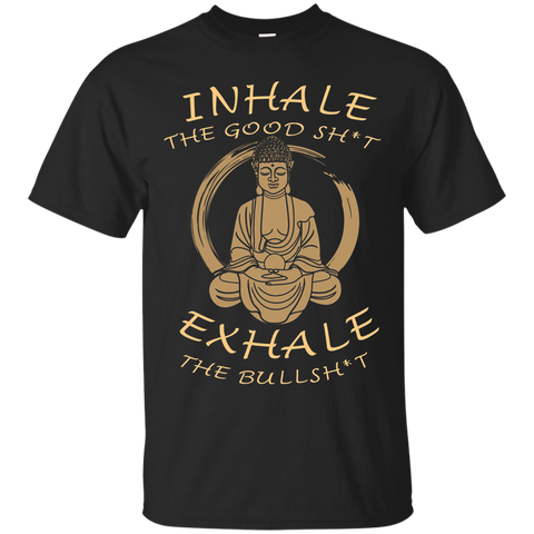 Inhale The Good Sht - Exhale The Bull Sht -buddha Yoga Tee