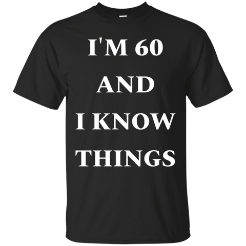 I'm 60 And I Know Things