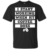 I Start Working When The Coffee Does Funny T-shirt Women Men_black=